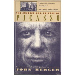 SUCCESS AND FAILURE OF PICASSO John Berger 9780679722724 Books