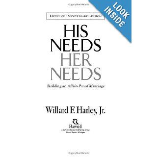 His Needs, Her Needs Building an Affair Proof Marriage Fifteenth Anniversary Edition Willard F. Harley Jr. 9780800717889 Books