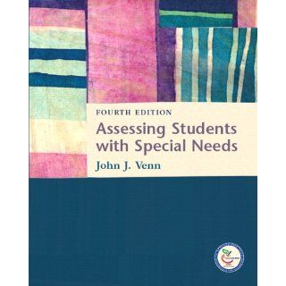 Assessing Students with Special Needs (4th Edition) John J. Venn 9780131712966 Books