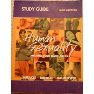 Human Sexuality Study Guide Meeting Your Basic Needs Tina S. Miracle, Andrew W. Miracle, Roy F. Baumeister 9780130987358 Books