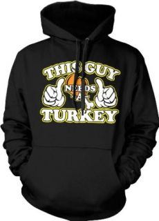 This Guy Needs A Turkey, Funny Thanksgiving Hooded Pullover Sweatshirt Clothing