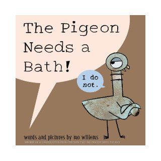 The Pigeon Needs a Bath Mo Willems 9781423190875 Books
