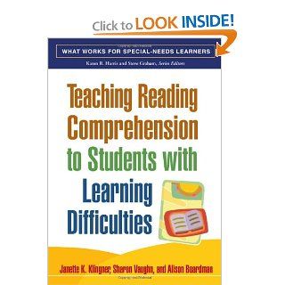 Teaching Reading Comprehension to Students with Learning Difficulties (What Works for Special Needs Learners) Janette K. Klingner, Sharon Vaughn, Alison Boardman 9781593854461 Books