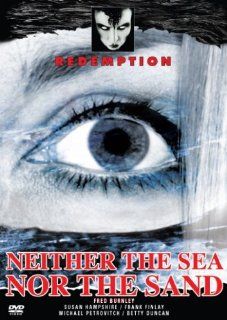 Neither the Sea Nor the Sand Susan Hampshire, Frank Finlay, Michael Petrovitch, Michael Craze, Jack Lambert, Betty Duncan, David Garth, Anthony Booth, Marcia Fox, David Muir, Fred Burnley, Norman Wanstall, Jack Smith, Peter Fetterman, Peter J. Thompson, T