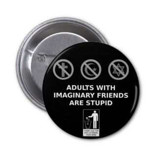Adults With Imaginary Friends Are Stupid Buttons