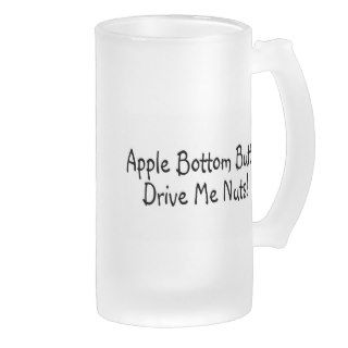Apple Bottom Butts Drive Me Nuts Coffee Mug