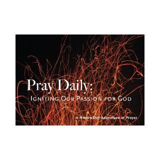 Pray Daily Igniting Our Passion for God/A Ninety Day Adventure in Prayer E. Stanley Ott, Editor 9781931551113 Books