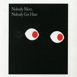 Nobody Move Nobody Get Hurt Music