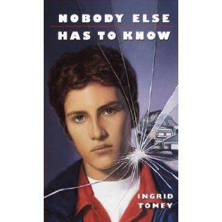 Nobody Else Has to Know (Laurel Leaf Books) Ingrid Tomey 9780440227823 Books
