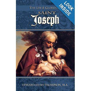 The Life and Glories of St. Joseph Edward Healy Thompson 9780895551610 Books