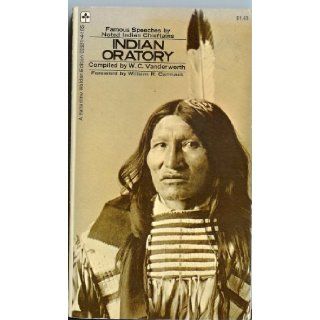 Indian Oratory Famous Speeches By Noted Indian Chiefs W.C. Vanderwerth, William C. Carmack 0345025814165 Books