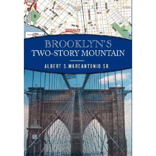 Brooklyn's Two Story Mountain Albert S Marcantonio 9780533163915 Books