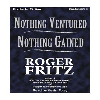 Nothing Ventured, Nothing Gained Roger Fritz, Read by Kevin Foley 9781605480022 Books