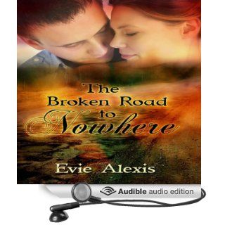 A Broken Road to Nowhere (Audible Audio Edition) Evie Alexis, Teri Wilder Books