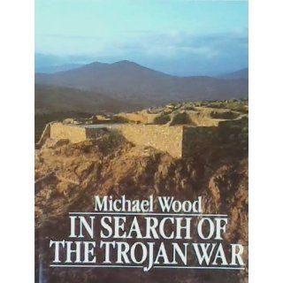 In Search of the Trojan War (9780816013555) Michael Wood Books