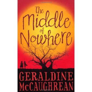 The Middle of Nowhere Geraldine McCaughrean 9781409522003 Books