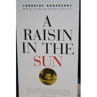 A Raisin in the Sun Lorraine Hansberry, Robert Nemiroff 9780679755333 Books