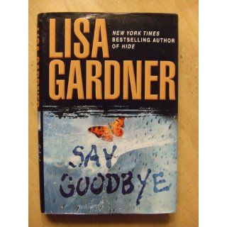 Say Goodbye Lisa Gardner 9780553804331 Books
