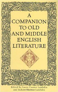 A Companion to Old and Middle English Literature Laura Cooner Lambdin, Laura Lambdin, Robert Thomas Lambdin 9780313310546 Books
