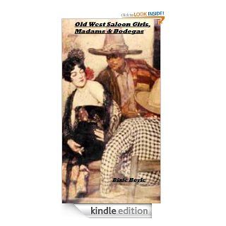 Old West Saloon Girls, Madams & Bodegas eBook Dixie Boyle Kindle Store
