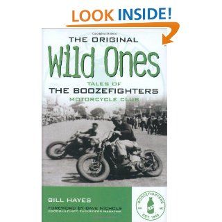 The Original Wild Ones Tales of the Boozefighters Motorcycle Club (6 X 9) Bill Hayes 9780760321935 Books