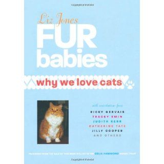 Fur Babies Why We Love Cats Liz Jones 9781844005185 Books