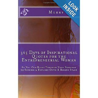 365 Days of Inspirational Quotes for the Entrepreneurial Woman Blast Through Your Barriers to Success & Explode Onto A Bigger Stage Merry Wise 9781480097841 Books