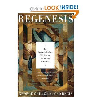 Regenesis How Synthetic Biology Will Reinvent Nature and Ourselves (9780465021758) George M. Church, Ed Regis Books