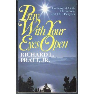 Pray with Your Eyes Open Richard L. Pratt Books