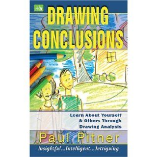 Drawing Conclusions Learn about Yourself & Others Through Drawing Analysis. Paul Pitner 9781585010967 Books