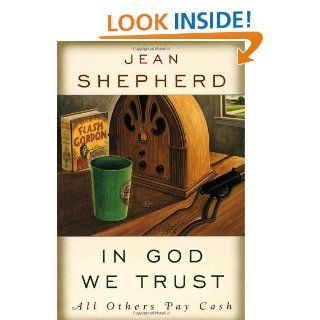 In God We Trust All Others Pay Cash Jean Shepherd 9780385021746 Books