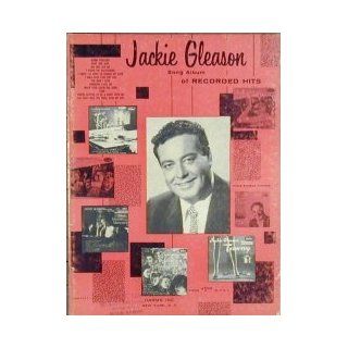 Jackie Gleason Song Album of Recorded Hits [Songbook] Edward Heyman, Robert Sour, Frank Etton, Johnny Green, Al Dubin, Harry Warren, Others Books