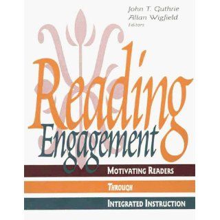 Reading Engagement Motivating Readers Through Integrated Instruction (9780872071483) John T. Guthrie, Allan Wigfield Books