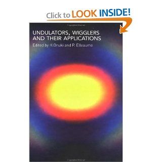 Undulators, Wigglers and Their Applications Hideo Onuki, Pascal Elleaume 9780415280402 Books