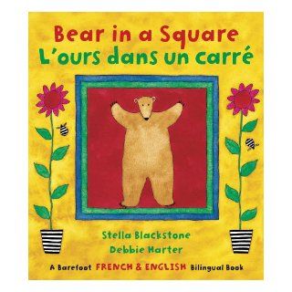 Bear in a Square/L'ours Dans Le Carre (French Edition) (Fun First Steps) Stella Blackstone, Debbie Harter 9781846863868  Kids' Books