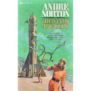The Stars Are Ours Andre Norton Books