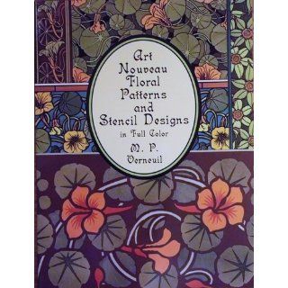 Art Nouveau Floral Patterns and Stencil Designs in Full Color (Dover Pictorial Archive) M. P. Verneuil 9780486401263 Books