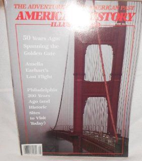 AMERICAN HISTORY ILLUSTRATED VOLUME XXII, MAY 1987, THE ADVENTURES OF THE AMERICAN PAST "50 Years Ago Spanning the Golden Gate, Amelia Earhat's Last Flight, Philadelphia 200 Years Ago (and Historic Sites to Visit today."  Other Products  