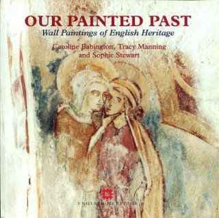 Our Painted Past Wall Paintings of English Heritage Babington 9781850747512 Books