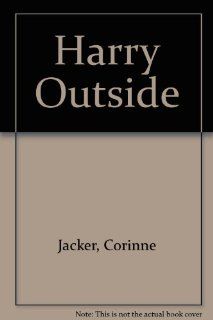 Harry Outside. (9780822204985) Corinne Jacker, Corinne Jacker Books