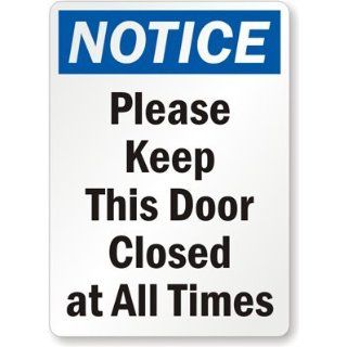Notice Please Keep This Door Closed At All Times Sign, 14" x 10" Industrial Warning Signs