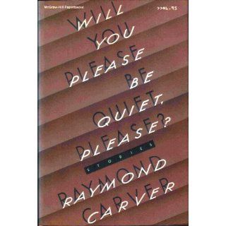 Will You Please Be Quiet, Please Raymond Carver 9780070101944 Books