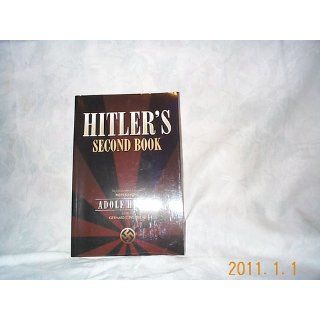 Hitler's Second Book The Unpublished Sequel to Mein Kampf Adolf Hitler, Gerhard L. Weinberg 9781929631612 Books