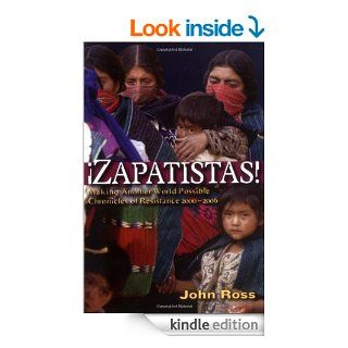 Zapatistas Making Another World Possible Chronicles of Resistance 2000 2006 eBook John Ross Kindle Store