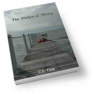 The Riches of Mercy C. E. Case 9780982898925 Books