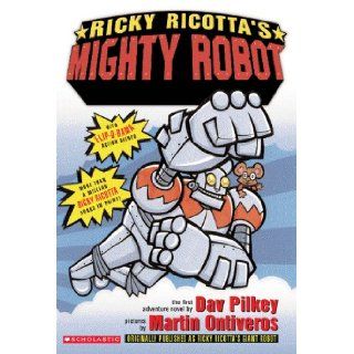 Ricky Ricotta's Mighty Robot Dav Pilkey, Martin Ontiveros 9780590307208 Books