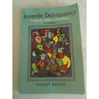 Juvenile Delinquency Causes and Control Robert Agnew 9780195371130 Books