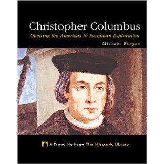 Christopher Columbus Opening the Americas to European Exploration (Proud Heritage the Hispanic Library) Michael Burgan 9781592961429 Books