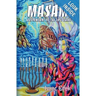 Masami Descendant of the Lost Tribe Isaac Ofek 9781452899718 Books