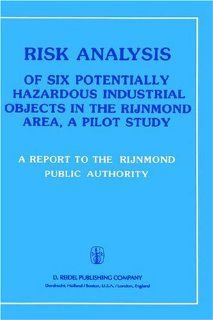 Risk Analysis of Six Potentially Hazardous Industrial Objects in the Rijnmond Area A Pilot Study Rijnmond Public Authority 9789027713933 Books